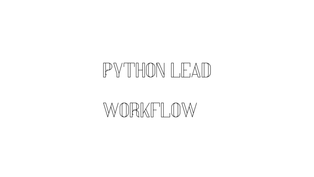 PYTHON LEAD WORKFLOW